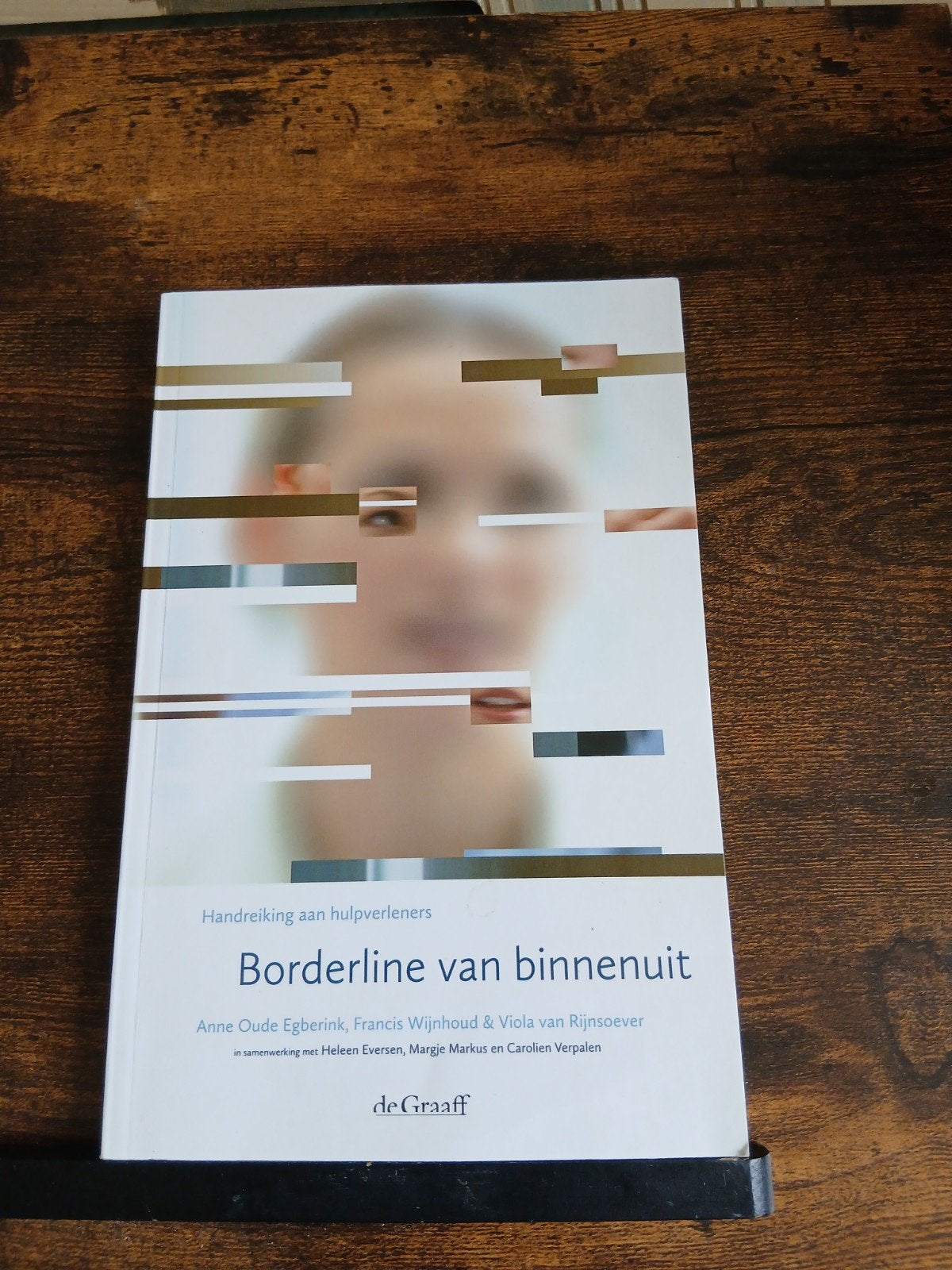Handreiking aan hulpverleners: Borderline van binnenuit, Anne Oude Egberink, Francis Wijnhoud & Viola van Rijnsoever, Klinische psychologie