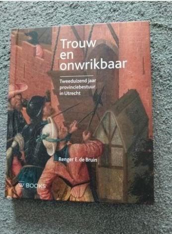 Trouw en Onwrikbaar: De Bruin, Ophalen of Verzenden, Zo goed als nieuw, Renger de Bruin