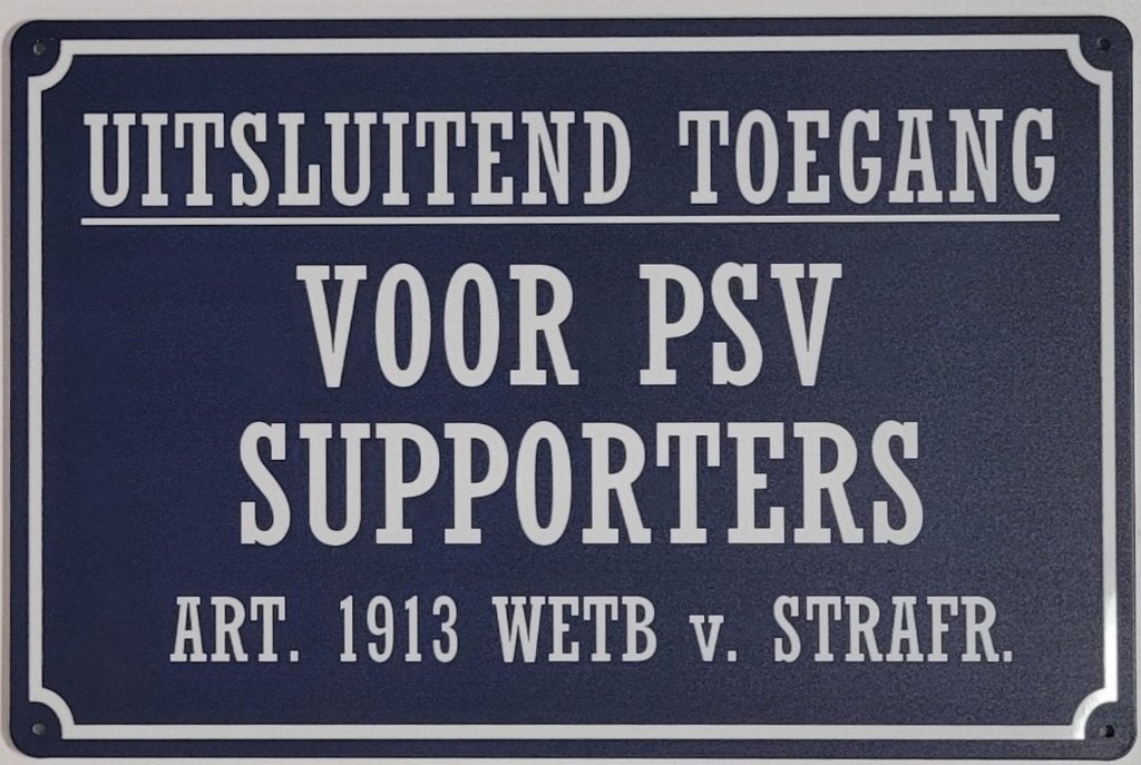 Uitsluitend PSV Supporters reclamebord van metaal wandbord