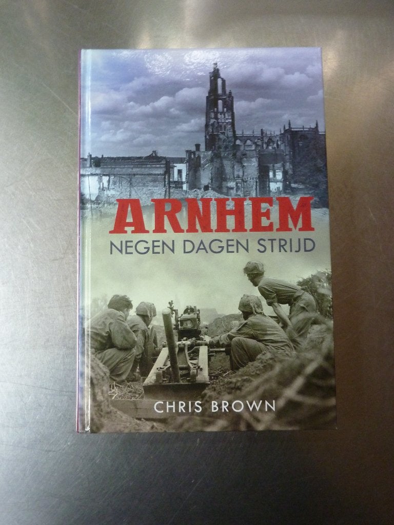 Chris Brown - Arnhem: negen dagen strijd, Tweede Wereldoorlog, Ophalen of Verzenden, Zo goed als nieuw, Algemeen