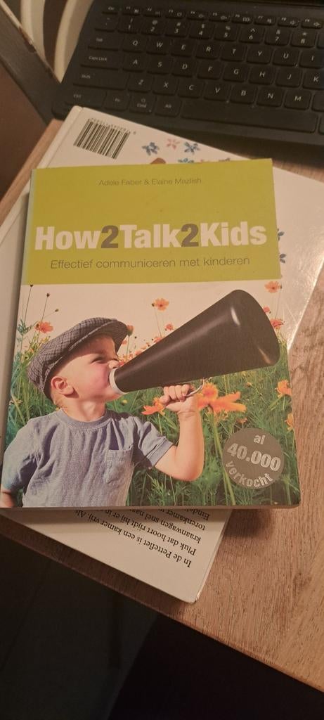 How2Talk2Kids - Effectief Communiceren met Kinderen, Gelezen, Ophalen of Verzenden, Adele Faber; Elaine Mazlish, Opvoeding tot 6 jaar
