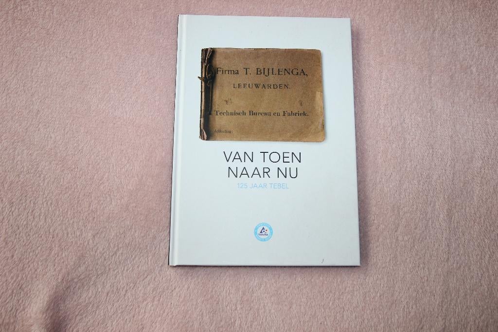 Van toen naar nu 125 jaar Trebel firma T Blijlenga, Ophalen of Verzenden, Gelezen