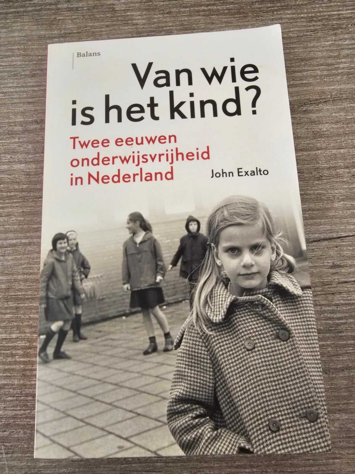 Van wie is het kind? Onderwijsvrijheid in Nederland, Ophalen of Verzenden, Gelezen, John Exalto