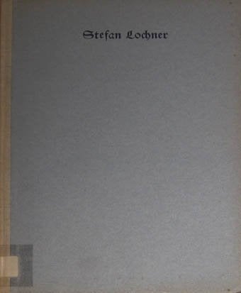 Stefan Lochner. Ein Maler zu Köln (1938)., Ophalen of Verzenden