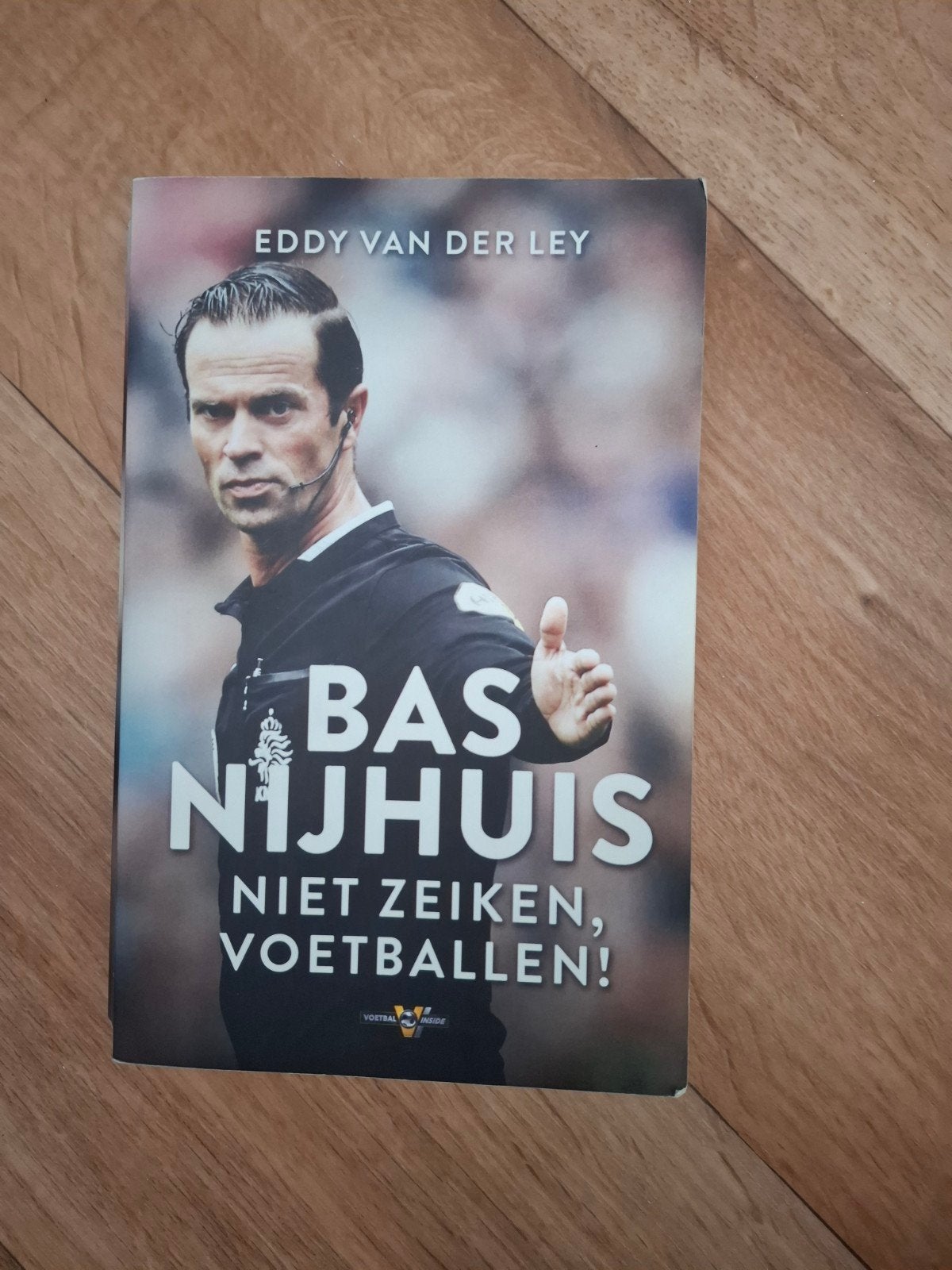 Bas Nijhuis: Niet zeiken, voetballen! - Eddy van der Ley, Ophalen of Verzenden, Gelezen, Eddy van der Ley, Overige sporten
