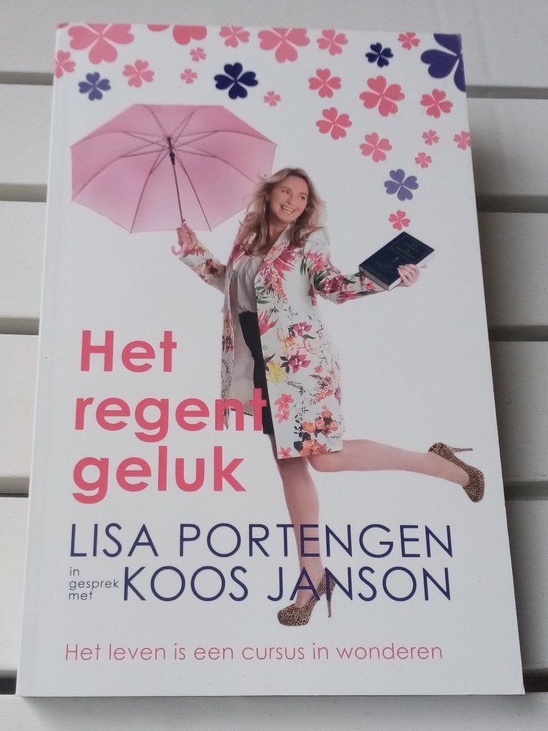 HET REGENT GELUK. Het leven is een cursus in wonderen, Gelezen, Achtergrond en Informatie, Spiritualiteit algemeen, Lisa Portengen in gesprek met Koos Janson