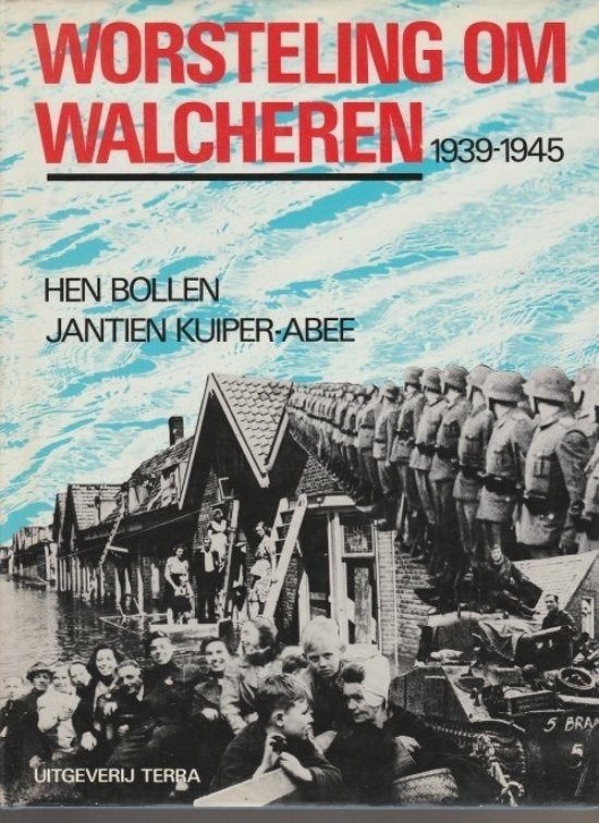 WORSTELING OM WALCHEREN door H Bollen en J Kuiper-Abee, Tweede Wereldoorlog, Ophalen of Verzenden, Zo goed als nieuw, H bollen