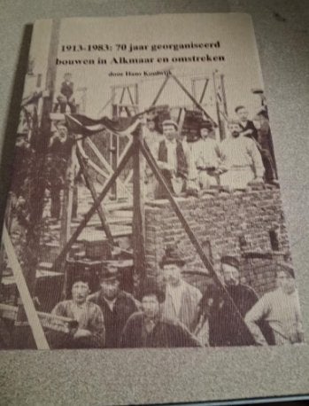 1913-1983 70jaar georganiseerd bouwen in Alkmaar en omstreke
