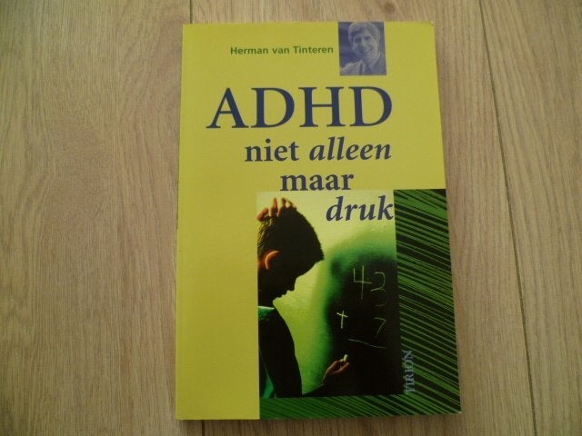 Herman van Tinteren - ADHD niet alleen maar druk, Boeken, Ophalen of Verzenden, Gelezen