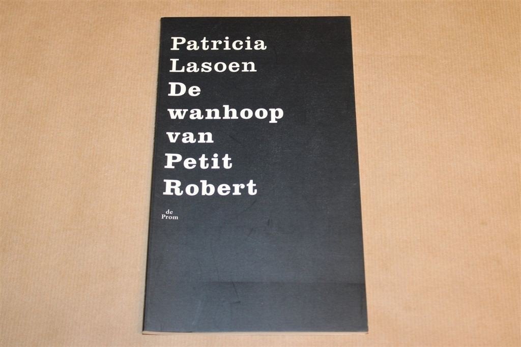 De Wanhoop van Petit Robert — Patricia Lasoen, Gedichten, Boeken, Gedichten en Poëzie, Ophalen of Verzenden, Gelezen