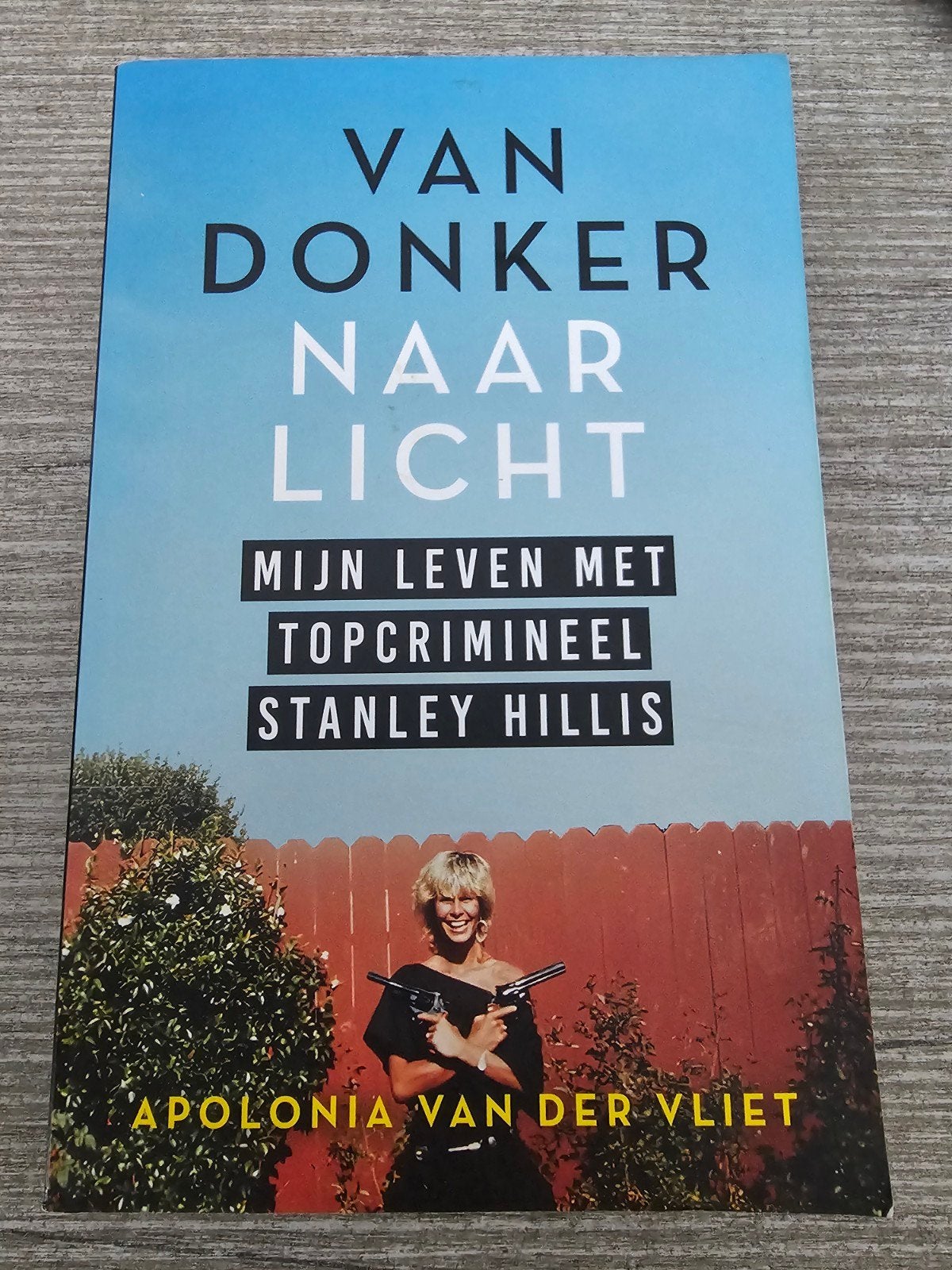 Van Donker Naar Licht - Mijn Leven Met Topcrimineel, Boeken, Ophalen of Verzenden, Gelezen, Apolonia van der Vliet