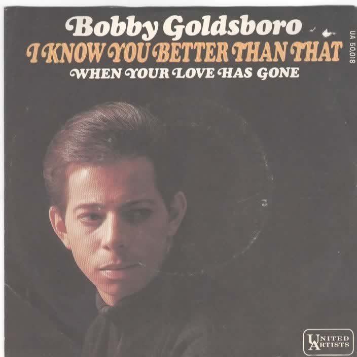 Bobby Goldsboro- I know you better Than that