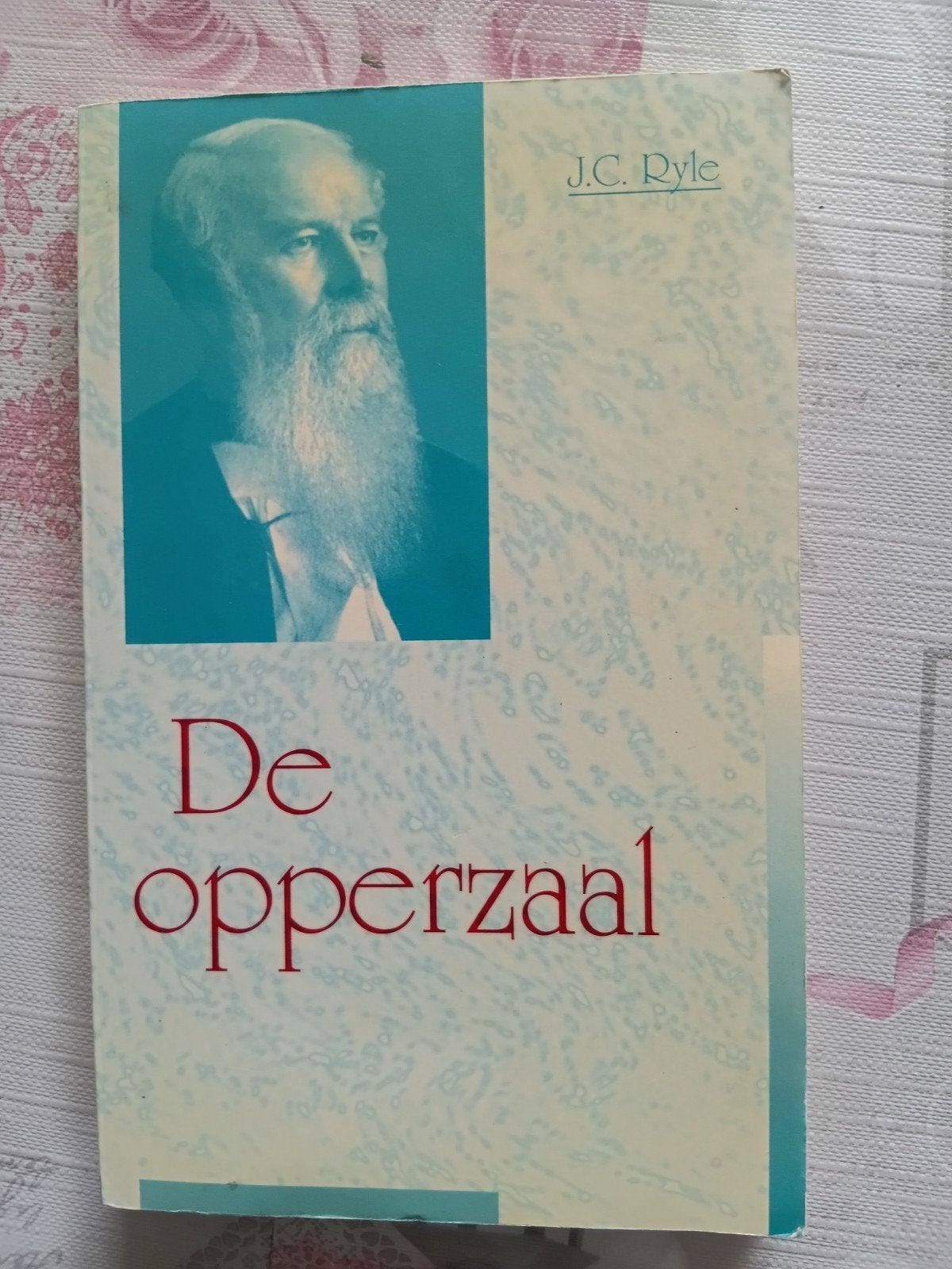 J.C. Ryle - De opperzaal, Ophalen of Verzenden, Gelezen, J.C. Ryle