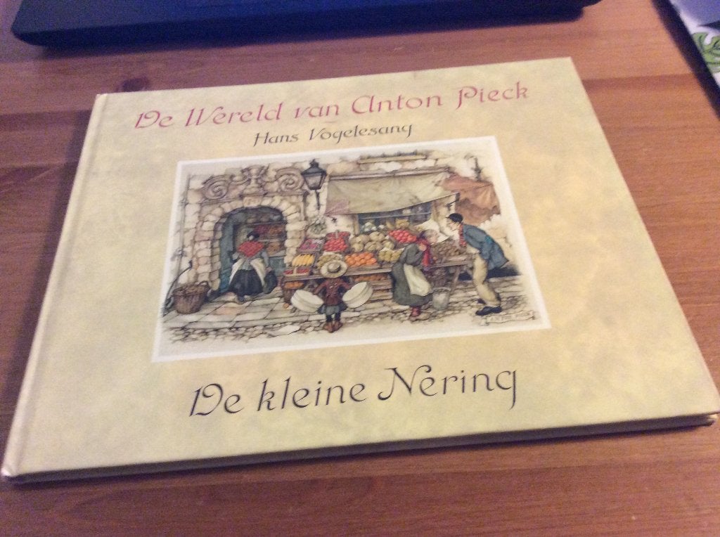 De Wereld van Anton Pieck. De Kleine Nering, Ophalen of Verzenden, Zo goed als nieuw, Hans Vogelesang, Prentenboek