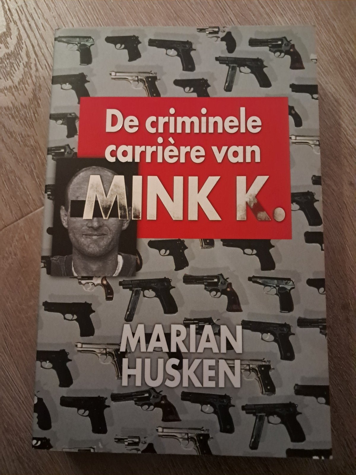 De criminele carrière van Mink K. - Marian Husken, Ophalen of Verzenden, Zo goed als nieuw, Marian Husken
