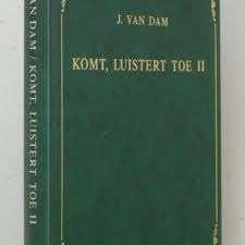 Komt, luistert toe II Ds J. van Dam 9789070437053, Boeken, Ophalen of Verzenden, Zo goed als nieuw, Ds J. van Dam, Christendom | Protestants