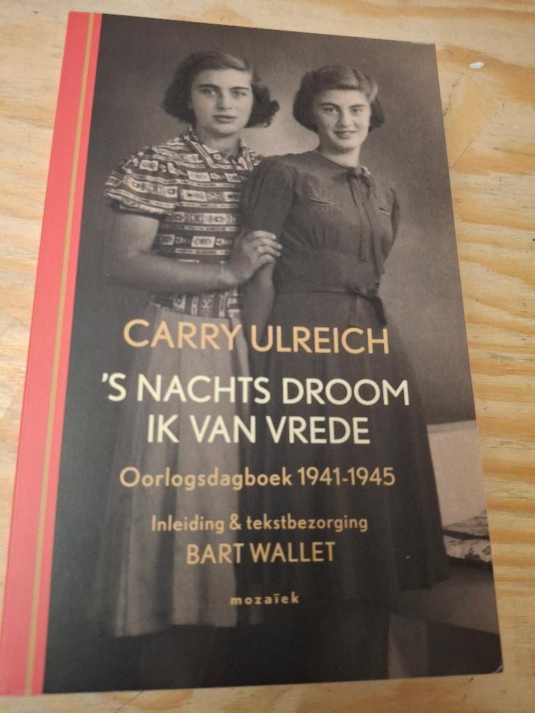'' s nachts droom ik van vrede ' Oorlogsdagboek 1941-1945, Boeken, Oorlog en Militair, Verzenden, Carry Ulreich, Overige onderwerpen