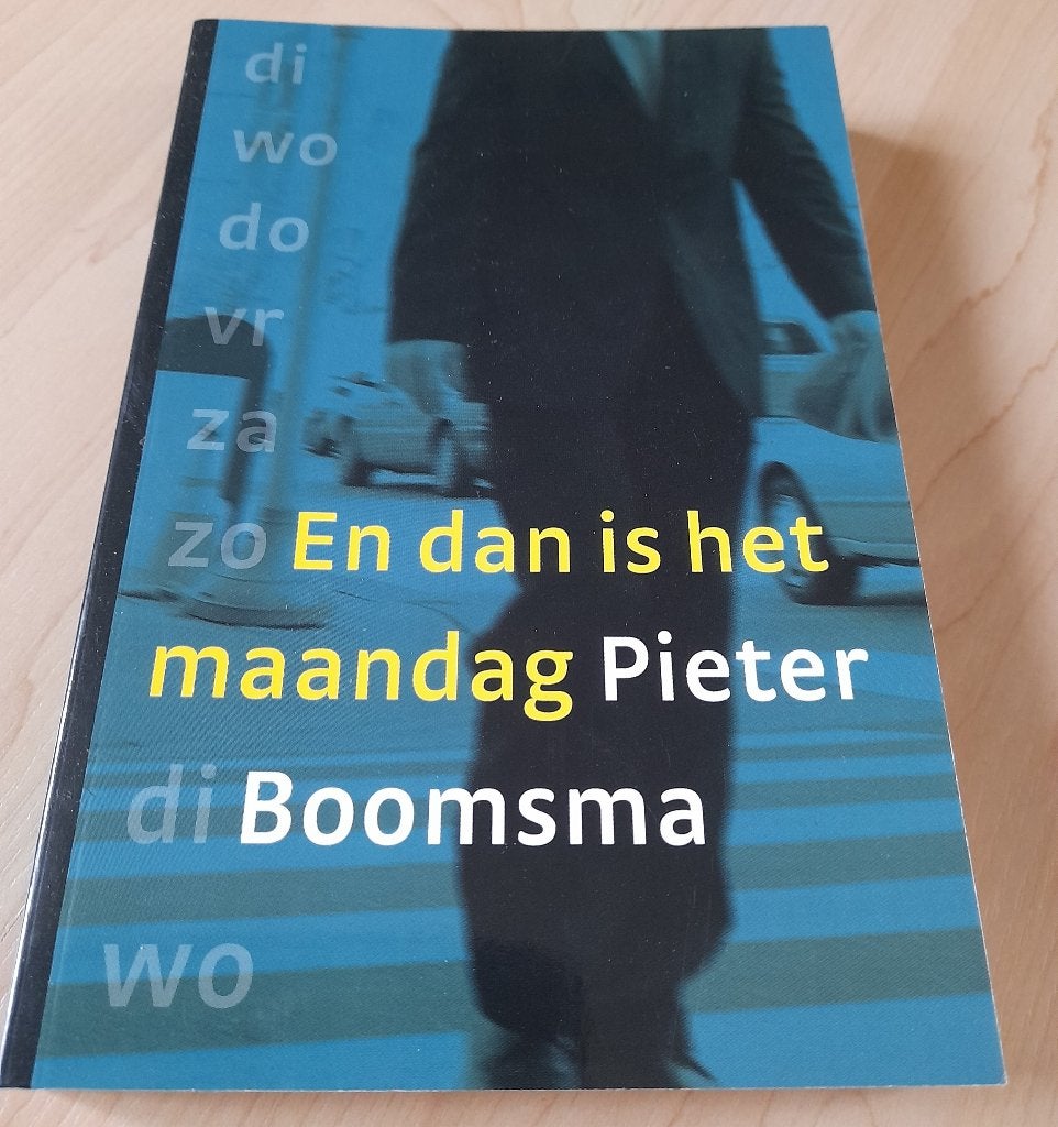 EN DAN IS HET MAANDAG   Pieter Boomsma, Boeken, Ophalen of Verzenden, Zo goed als nieuw