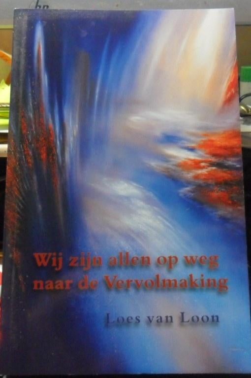 Wij zijn allen op weg naar de vervolmaking, Loes van Loon, Ophalen of Verzenden, Zo goed als nieuw, Spiritualiteit algemeen, Overige typen