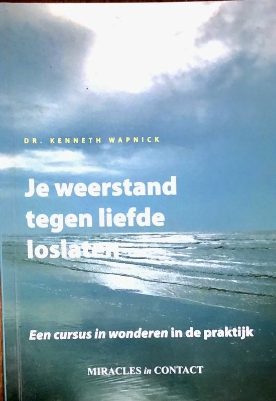 Kenneth Wapnick Je weerstand tegen liefde loslaten, Boeken, Ophalen of Verzenden, Nieuw, Spiritualiteit algemeen, Overige typen