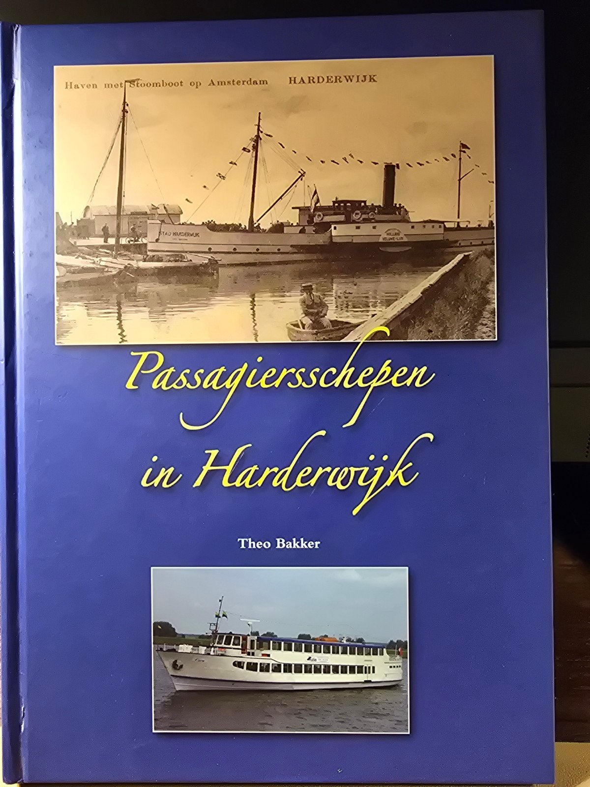Passagiersschepen in Harderwijk & Herinneringen oom Eibert, Ophalen of Verzenden, Zo goed als nieuw, Theo Bakker, Bessel Vrijhof