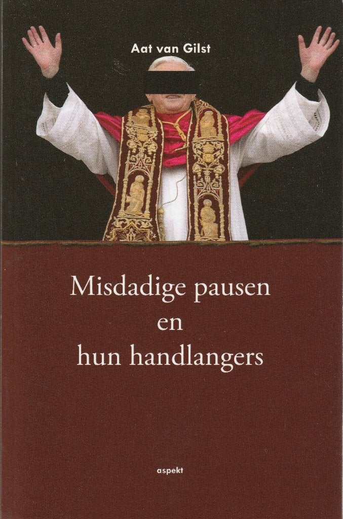 Aat van Gilst, Misdadige pausen en hun handlangers, Ophalen of Verzenden, Zo goed als nieuw, Europa