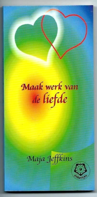 Maak werk van de liefde - Maja Jeffkins, Ophalen of Verzenden, Zo goed als nieuw, Maja Jeffkins