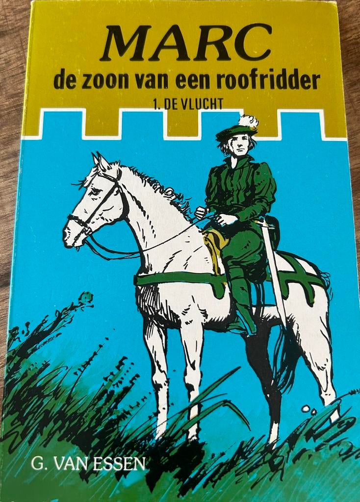 Marc de Zoon van een Roofridder 1: De Vlucht - G. van Essen, Ophalen of Verzenden, Gelezen