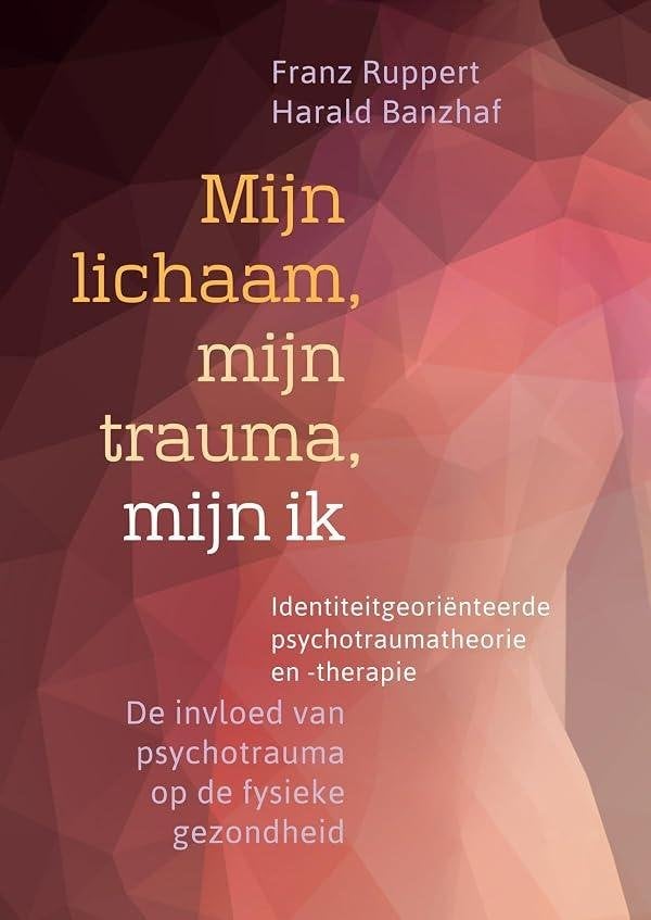 Mijn lichaam, mijn trauma, mijn ik, Boeken, Ophalen of Verzenden, Zo goed als nieuw, Franz Ruppert, Overige onderwerpen
