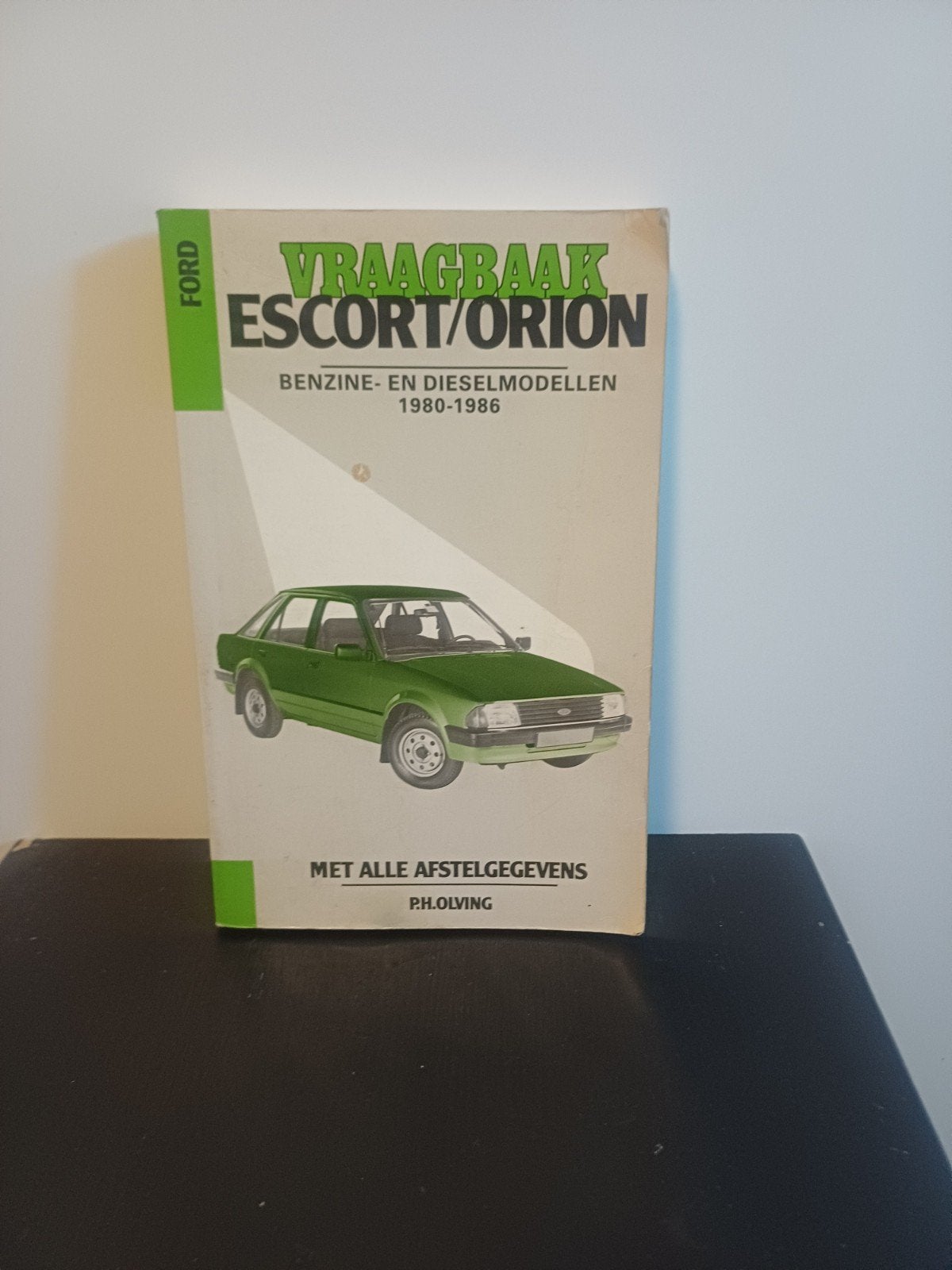 Vraagbaak Ford Escort/Orion modellen, Ophalen of Verzenden, Gelezen, Ford, P.H. Olving