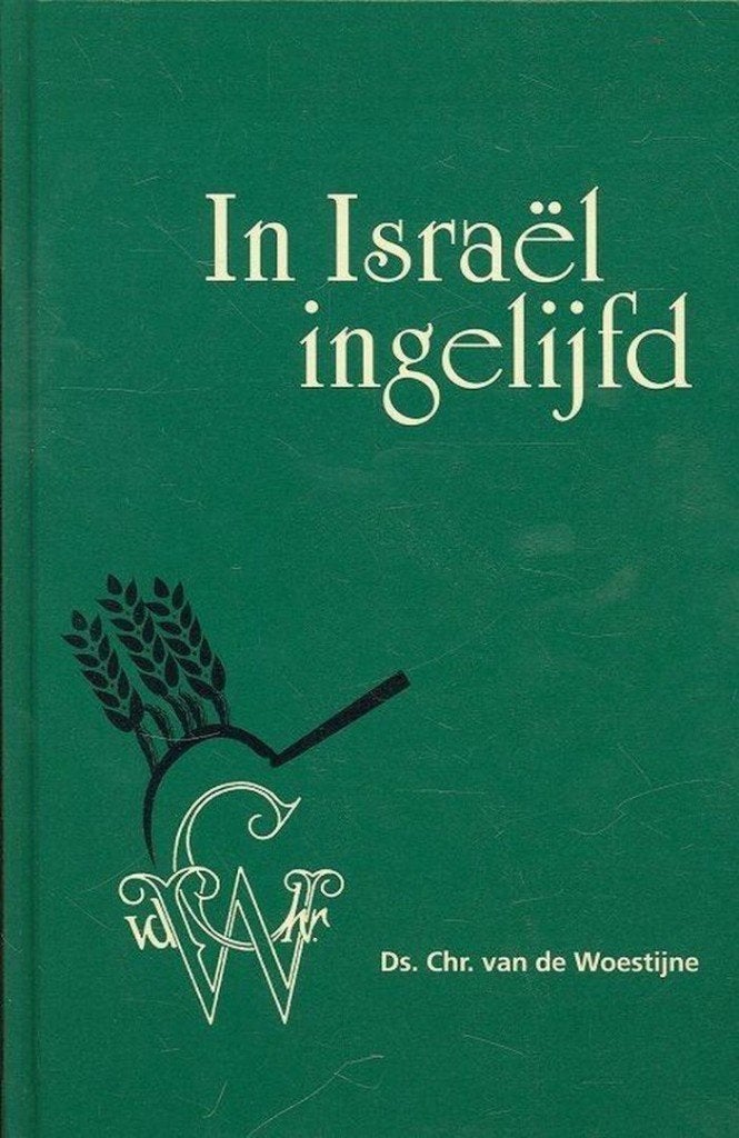 Ds. Chr. van de Woestijne: In Isaël ingelijfd – Deel 2., Boeken, Christendom | Protestants, Ophalen of Verzenden, Zo goed als nieuw
