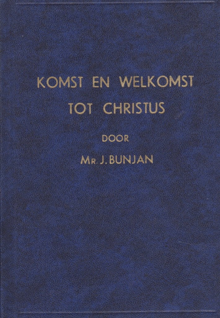 Mr.J.BUNJAN – KOMST EN WELKOMST TOT CHRISTUS, Ophalen of Verzenden, Gelezen