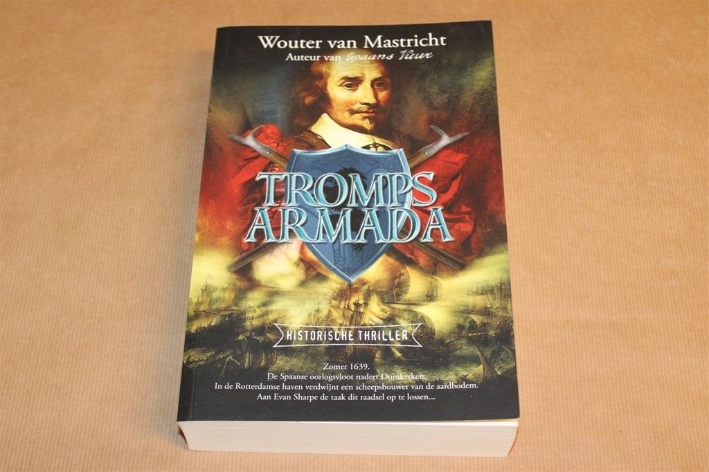 Tromps Armada. Wouter van Mastricht. Hist. Thriller., Ophalen of Verzenden, Zo goed als nieuw