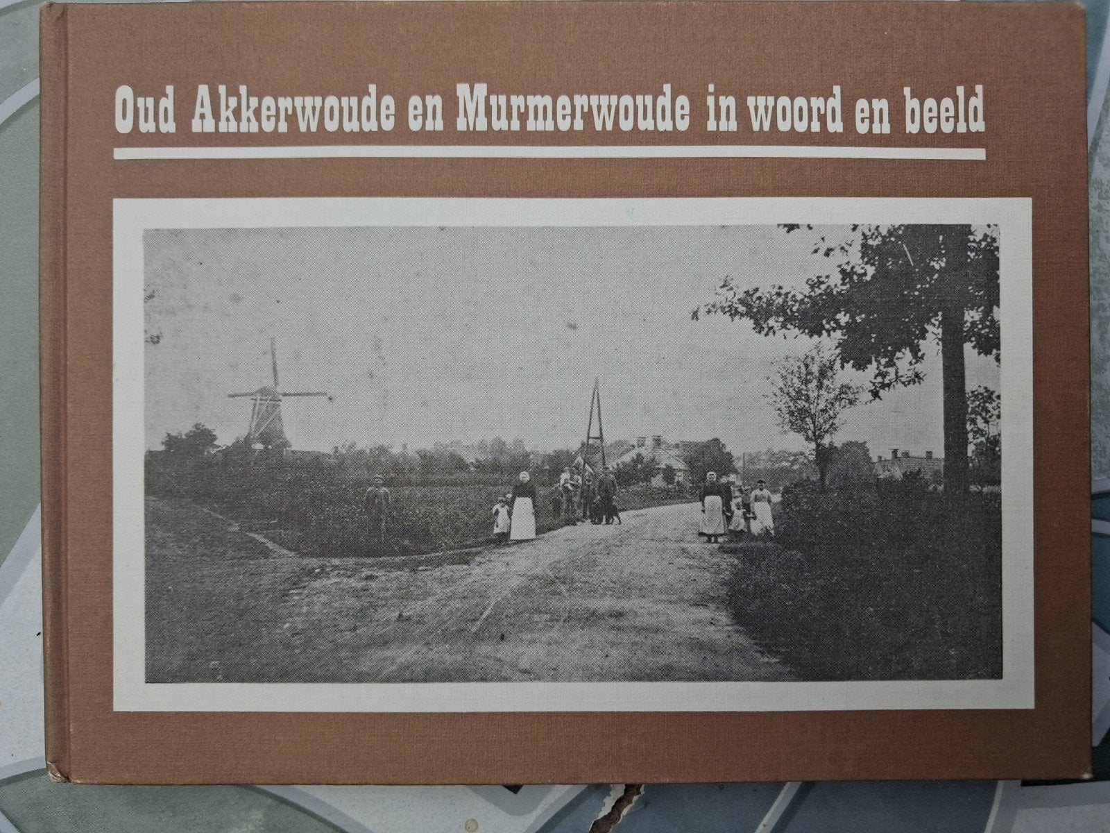 Oud Akkerwoude en Murmerwoude in woord en beeld, Ophalen of Verzenden, 20e eeuw of later, Gelezen, Onbekend