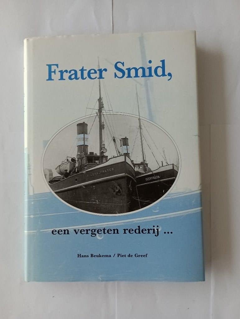 Frater Smid, een vergeten rederij Delfzijl  Beukema de Greef, 20e eeuw of later, Ophalen of Verzenden, Zo goed als nieuw, Meerdere auteurs