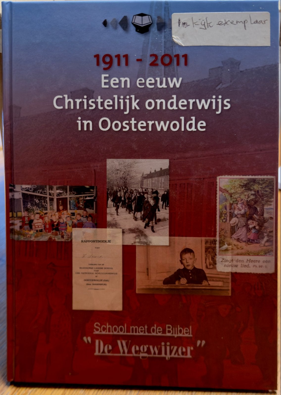 1911- 2011 Een eeuw Christelijk onderwijs in Oosterwolde, Ophalen, Gelezen, Christendom | Protestants