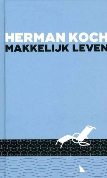 Herman Koch: Makkelijk leven. Hardcover, Boeken, Ophalen of Verzenden, Zo goed als nieuw, Herman Koch, Nederland