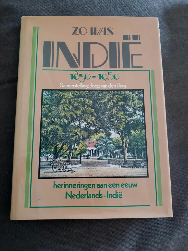 Zo Was Indië 1850-1950 - Herinneringen aan een eeuw, Ophalen of Verzenden, 20e eeuw of later, Zo goed als nieuw, Joop van den Berg