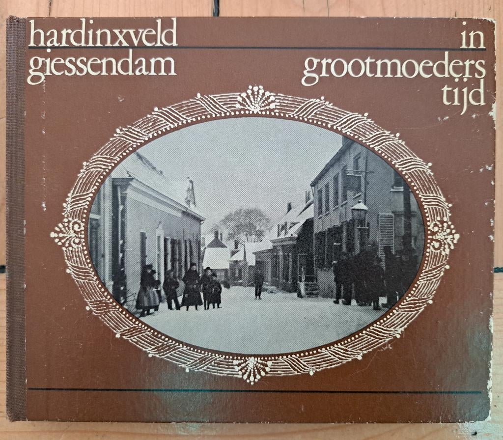 HARDINXVELD GIESSENDAM in grootmoeders tijd - LJ Leeuwis, Boeken, Geschiedenis | Stad en Regio, Ophalen of Verzenden, Gelezen