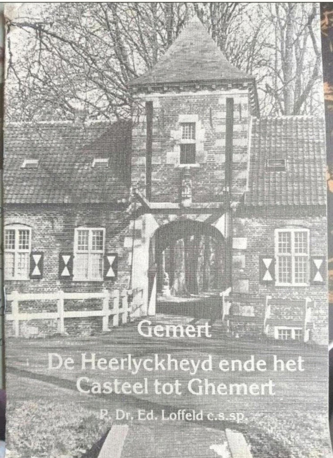 ✅️ Gemert De Heerlyckheyd en de het Casteel tot Ghemert, Ophalen of Verzenden, 17e en 18e eeuw, Gelezen, P. Dr. Ed Loffeld c.s.sp.
