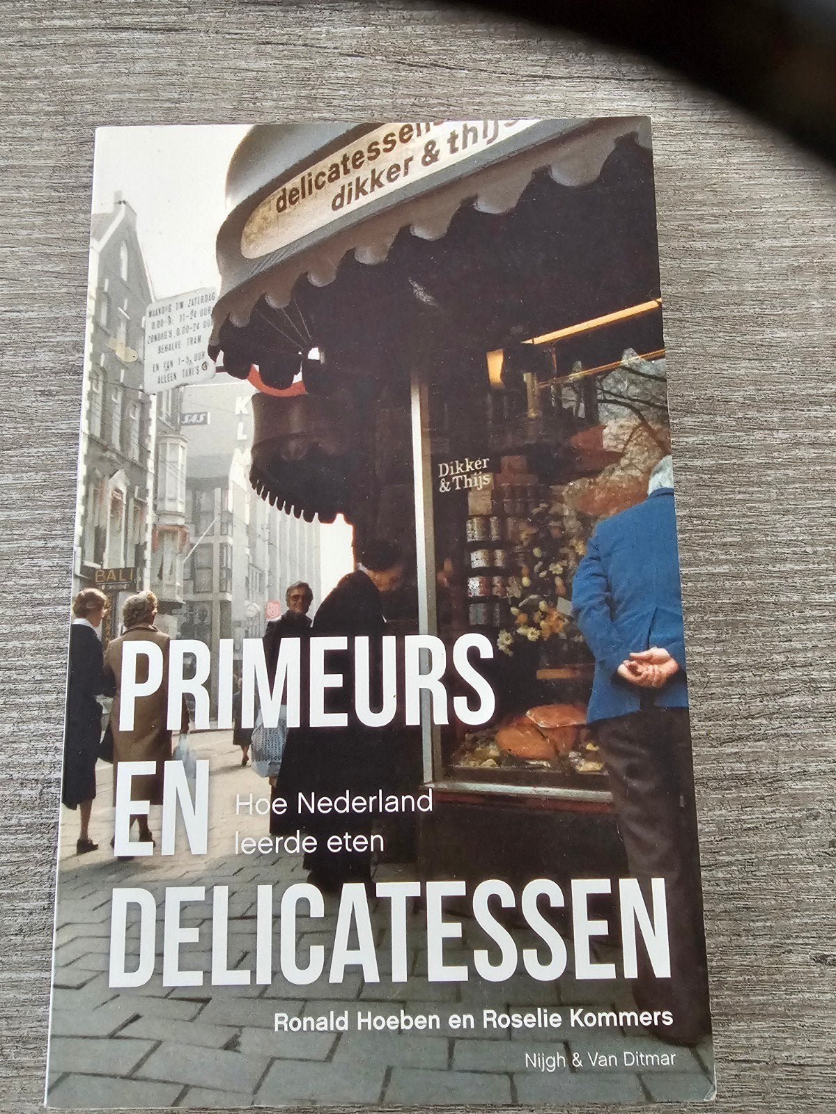 Primeurs en Delicatessen: Hoe Nederland leerde eten, Ophalen of Verzenden, Gelezen, Ronald Hoeben en Roselie Kommers