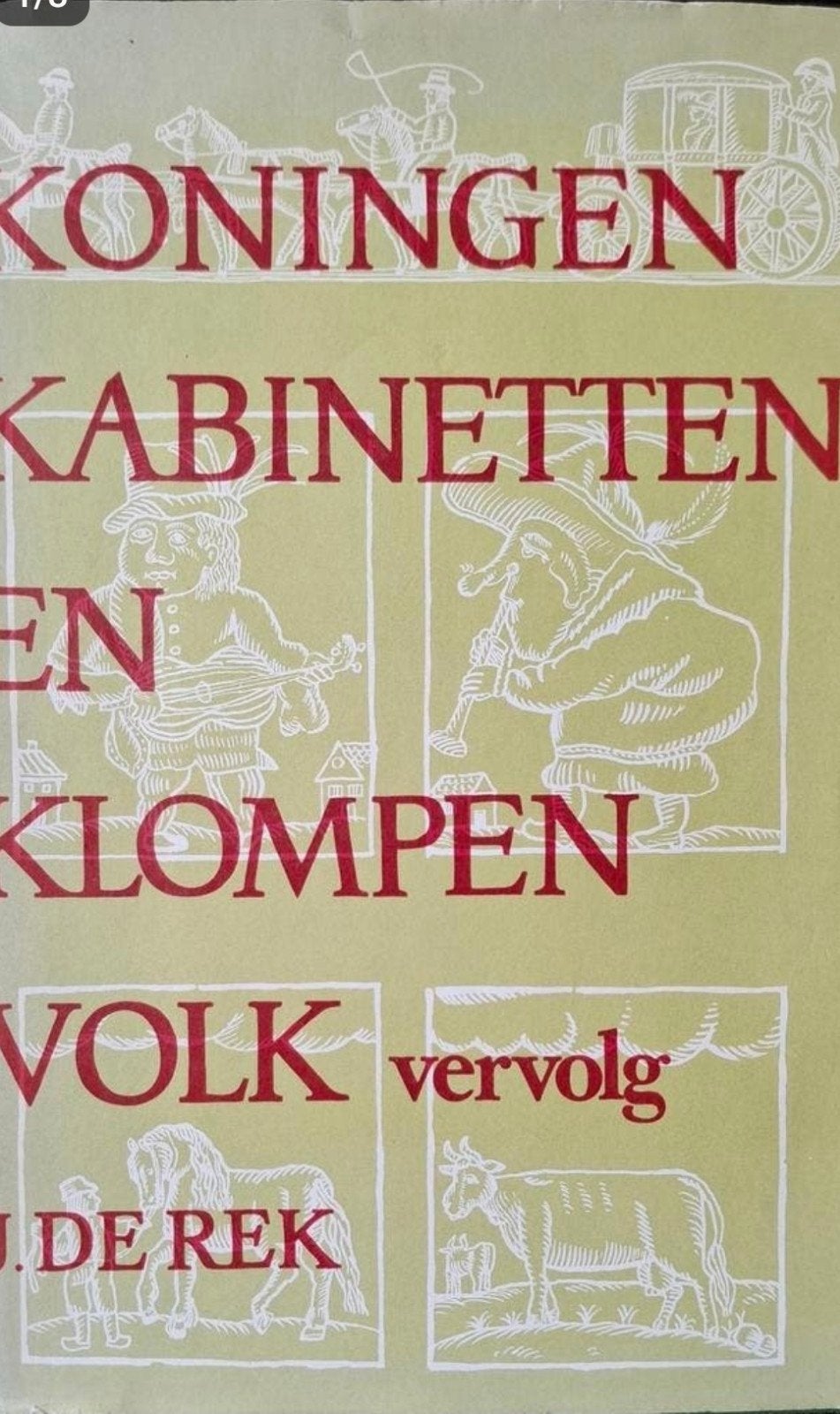 J. de Rek - Koningen, kabinetten en klompenvolk, Boeken, Ophalen of Verzenden, 20e eeuw of later, Gelezen, J. de Rek