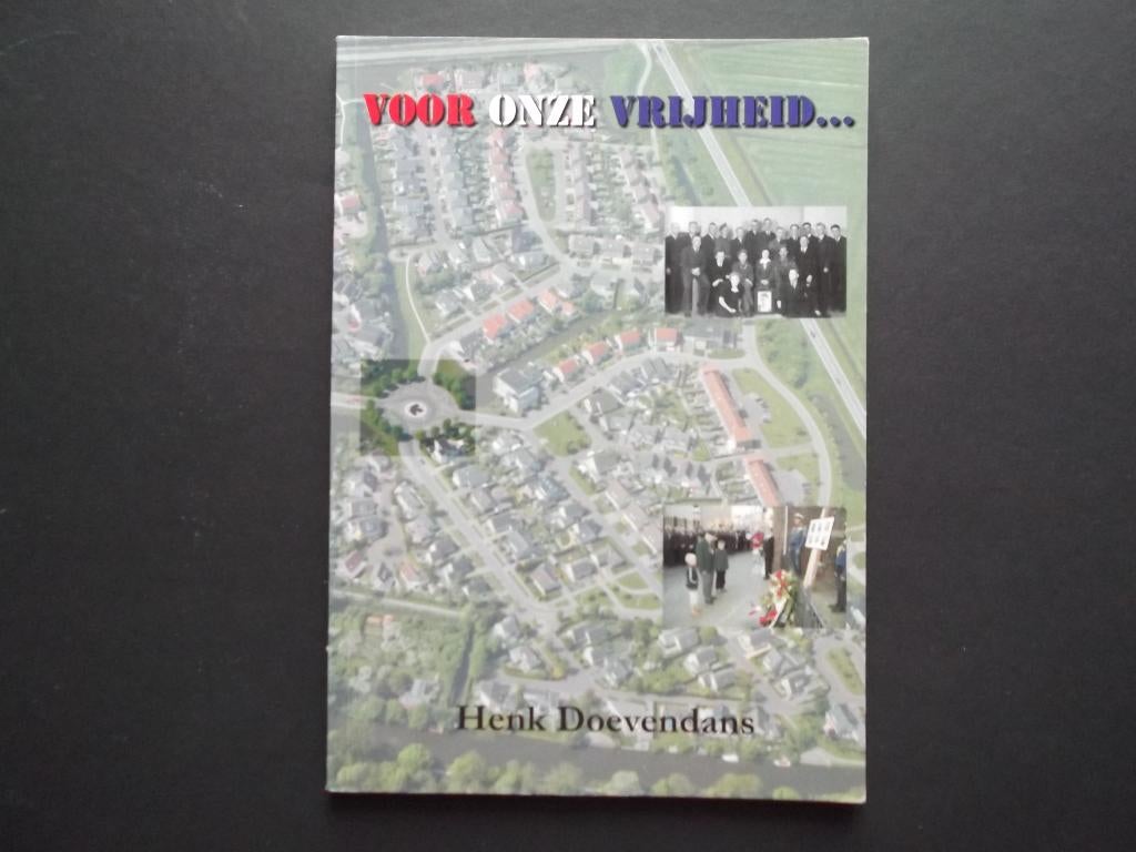 Voor onze vrijheid. Sneek. Snits. Friesland. Henk Doevendans, Boeken, 20e eeuw of later, Verzenden, Zo goed als nieuw, Zie beschrijving