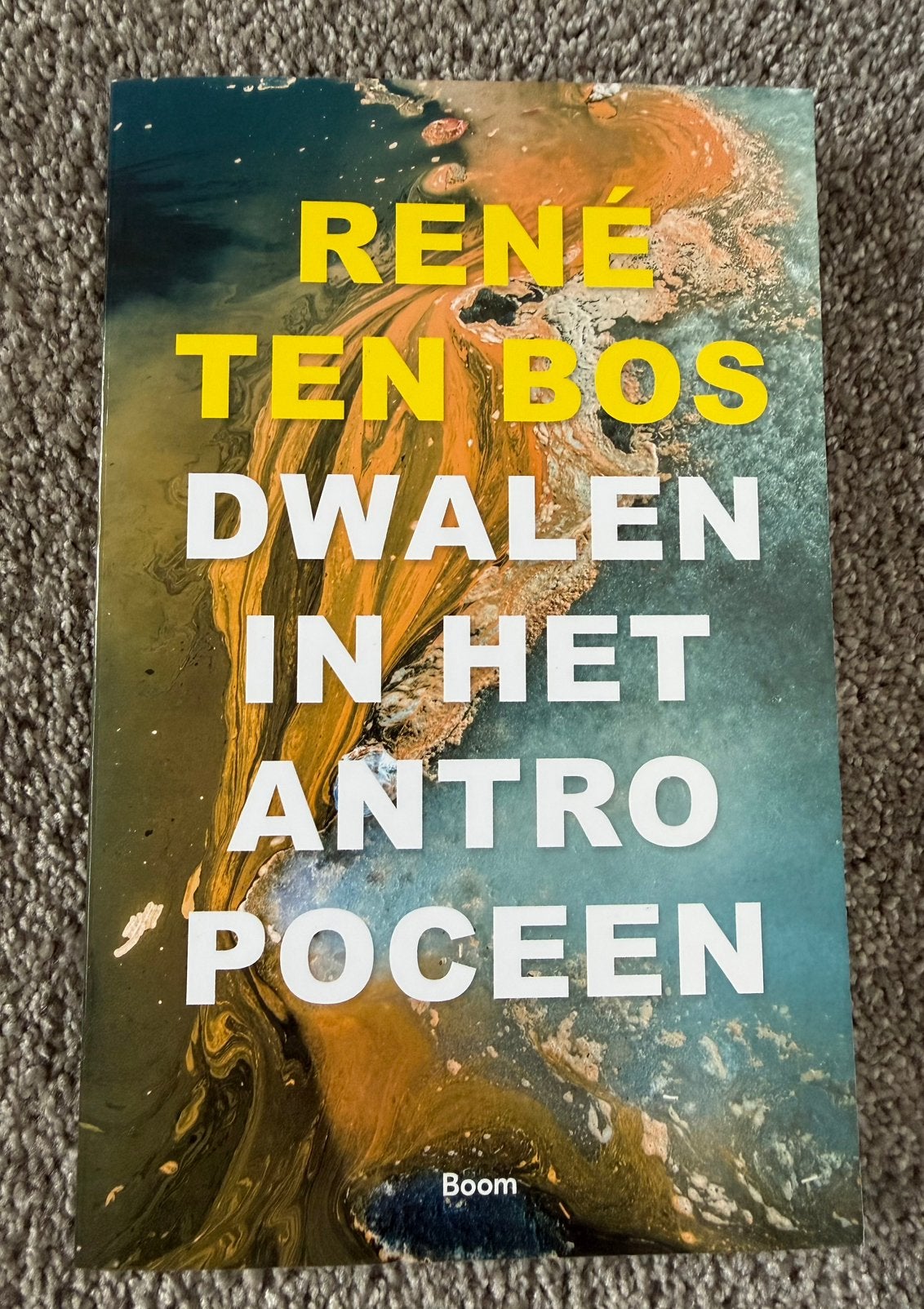Dwalen in het Antropoceen - René ten Bos, Boeken, Filosofie, Verzenden, Zo goed als nieuw