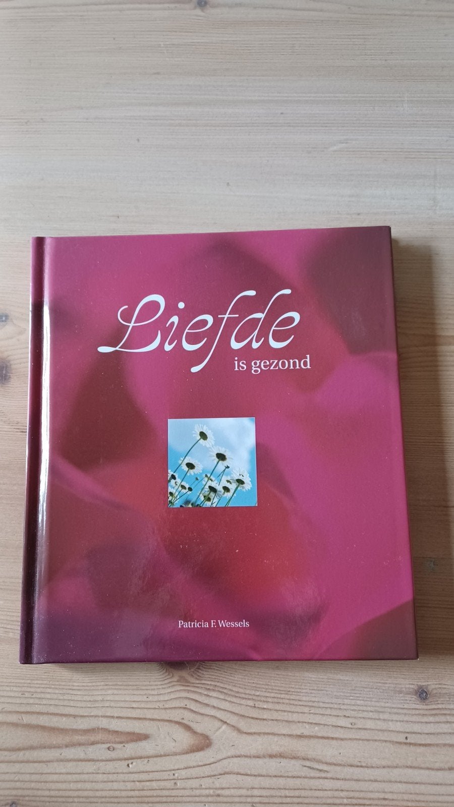 Liefde is gezond - Patricia F. Wessels, Boeken, Ophalen of Verzenden, Zo goed als nieuw, Patricia F. Wessels, Nederland
