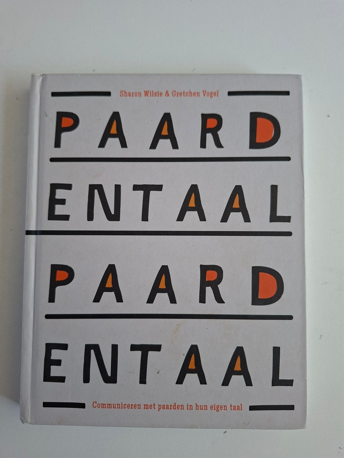Paardentaal: Communiceren met paarden in hun eigen taal, Ophalen of Verzenden, Zo goed als nieuw, Paarden of Pony's, Sharon Wilsie & Gretchen Vogel