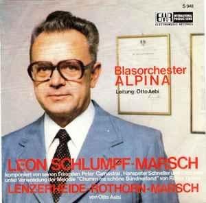 Blasorchester Alpina - Leon Schlumpf-Marsch (Vinyl Single), Gebruikt, Wereldmuziek, Originele persing, 7 inch