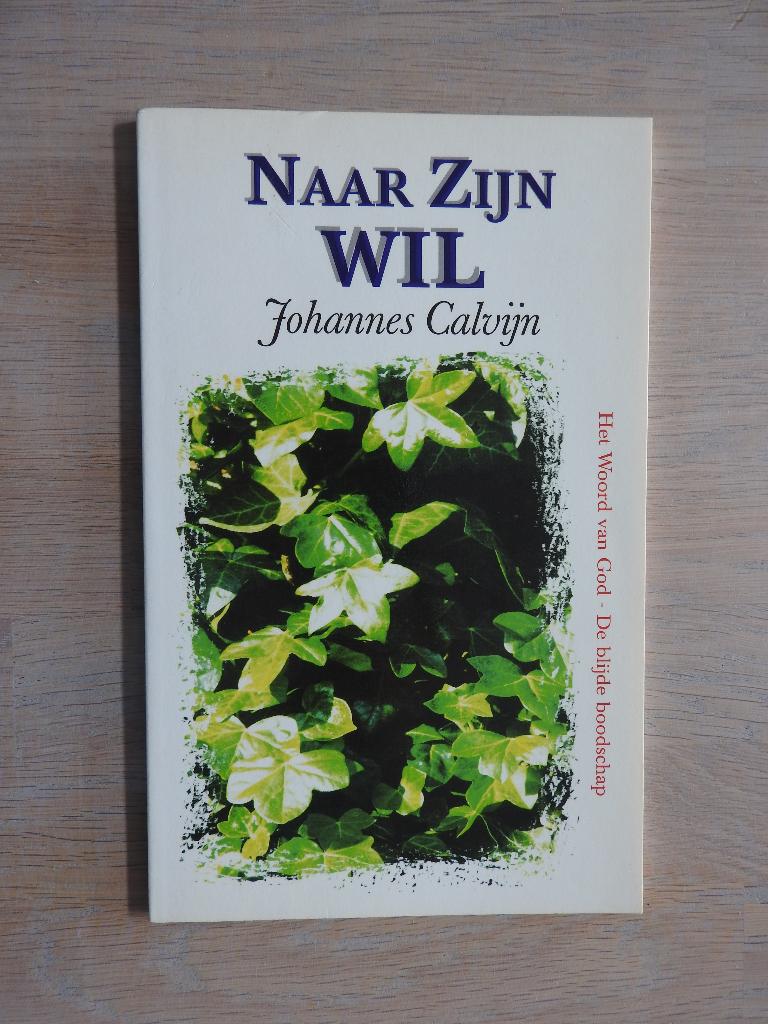 Naar Zijn wil - Johannes Calvijn, Ophalen of Verzenden, Zo goed als nieuw