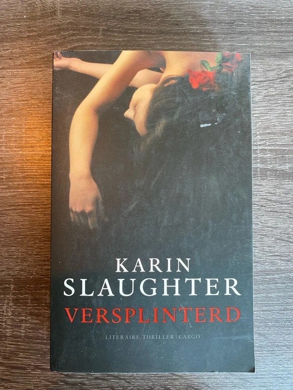 Karin Slaughter - Versplinterd (Literaire thriller), Ophalen of Verzenden, Gelezen, Karin Slaughter, Nederland