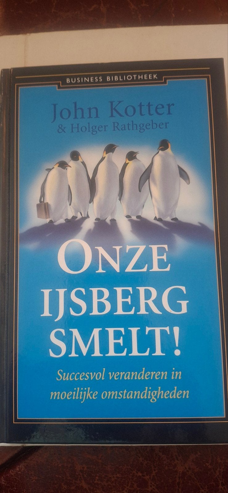Onze IJsberg Smelt! Succesvol Veranderen - John Kotter, Boeken, Ophalen of Verzenden, Zo goed als nieuw, Management, John Kotter & Holger Rathgeber